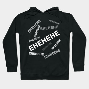 EHEHEHE - Text only Hoodie